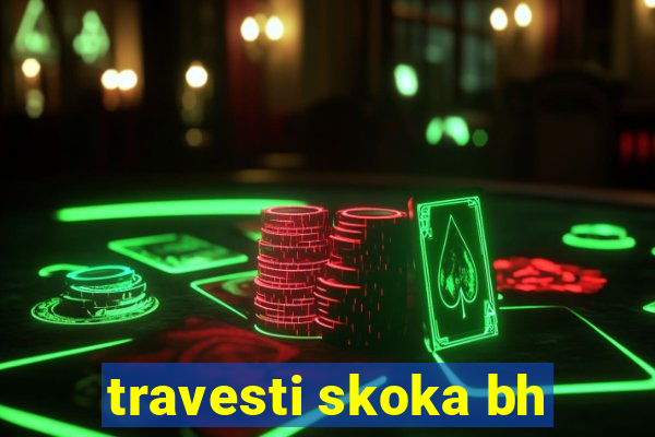 travesti skoka bh
