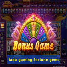 tada gaming fortune gems