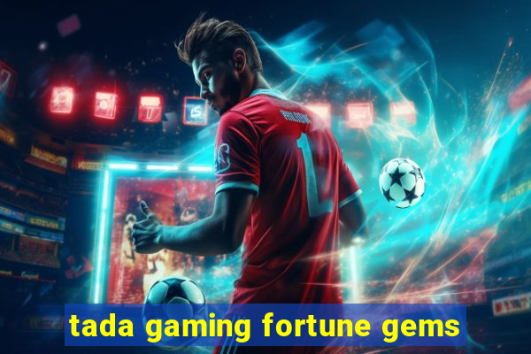 tada gaming fortune gems