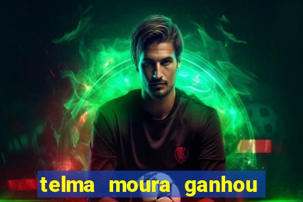 telma moura ganhou na loteria
