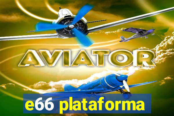 e66 plataforma