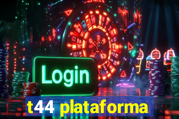 t44 plataforma