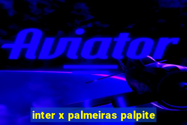 inter x palmeiras palpite