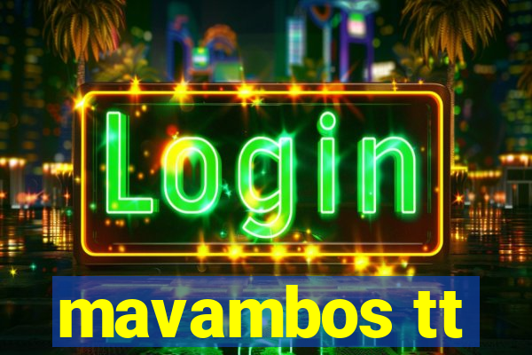 mavambos tt