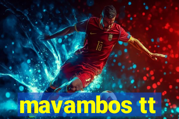 mavambos tt