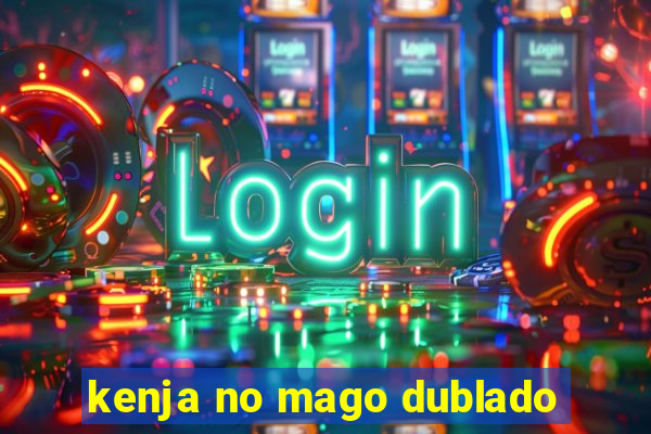 kenja no mago dublado