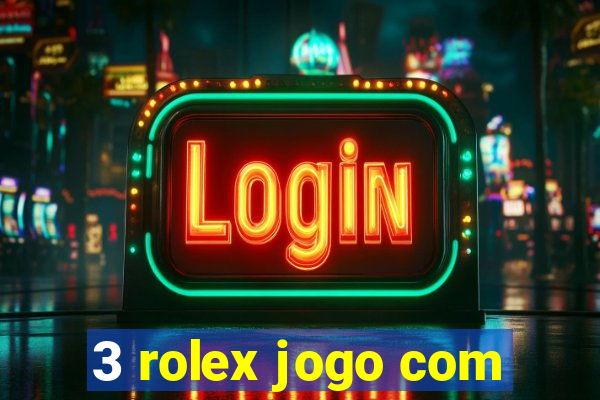 3 rolex jogo com