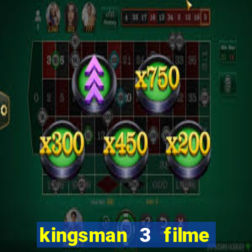 kingsman 3 filme completo dublado superflix