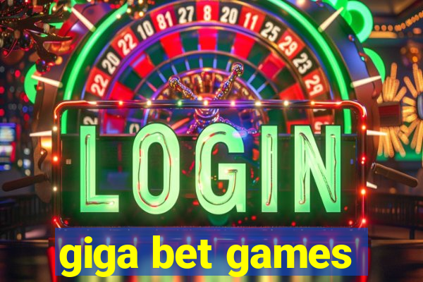giga bet games