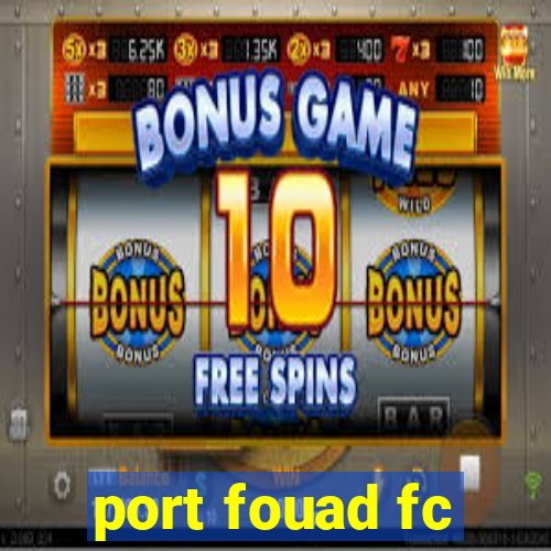 port fouad fc