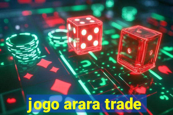 jogo arara trade