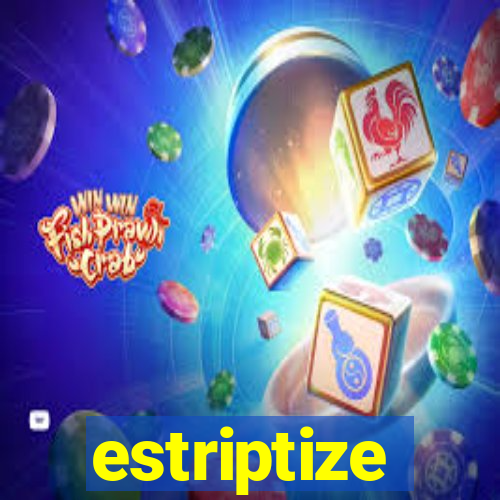 estriptize