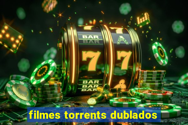 filmes torrents dublados