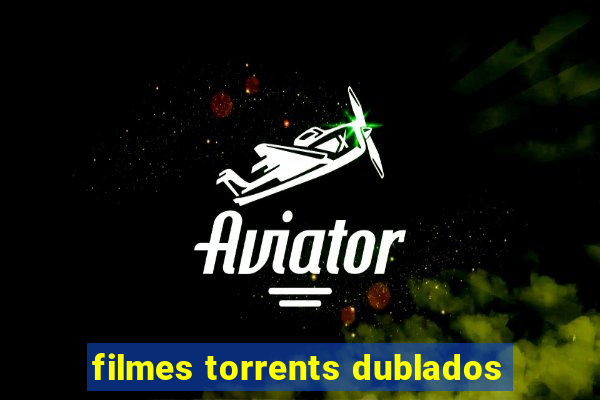 filmes torrents dublados