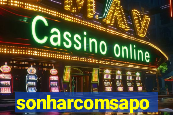 sonharcomsapo