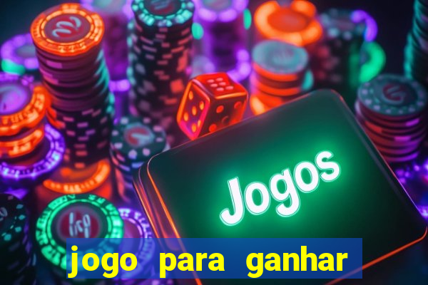 jogo para ganhar dinheiro gratis