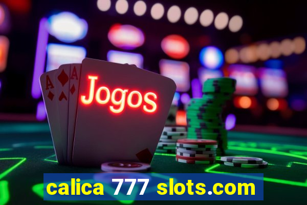 calica 777 slots.com