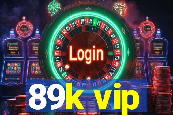 89k vip