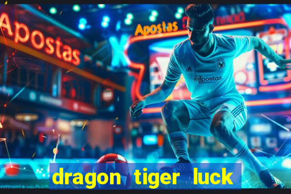 dragon tiger luck demo dinheiro infinito