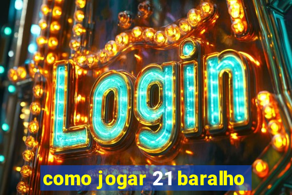como jogar 21 baralho