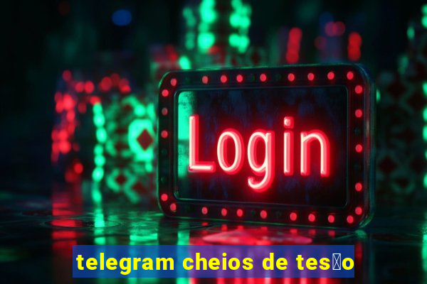 telegram cheios de tes茫o