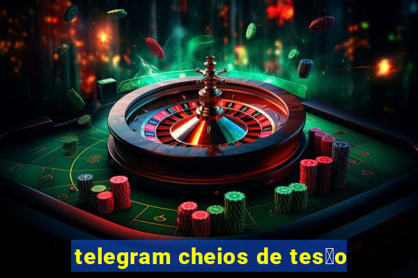 telegram cheios de tes茫o