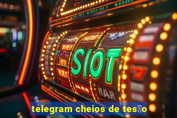 telegram cheios de tes茫o