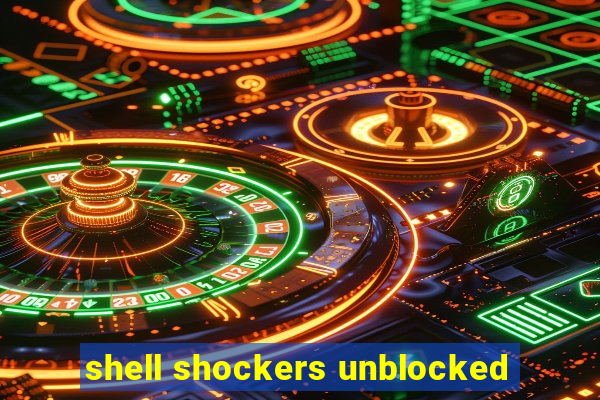 shell shockers unblocked
