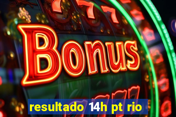 resultado 14h pt rio