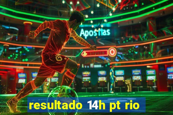 resultado 14h pt rio