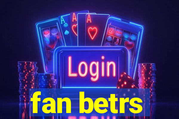 fan betrs