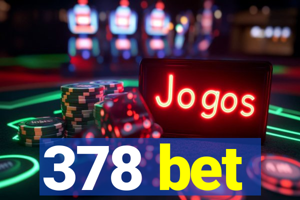 378 bet