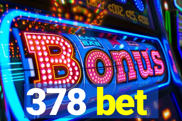 378 bet