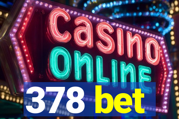 378 bet