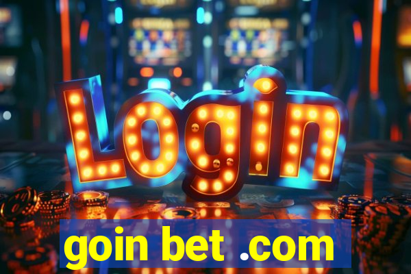 goin bet .com