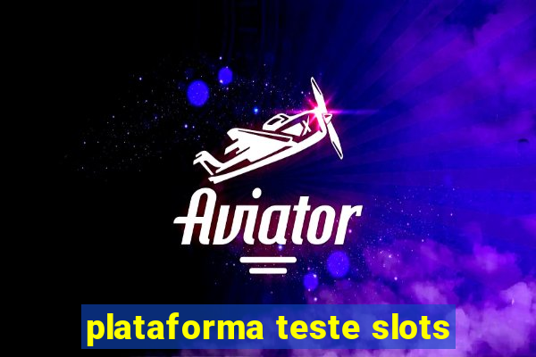 plataforma teste slots