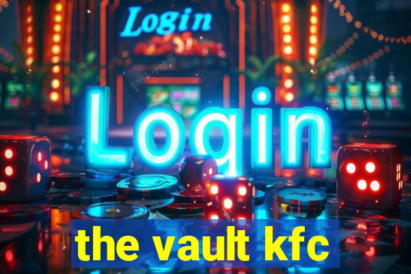 the vault kfc