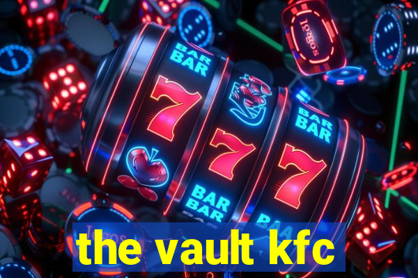 the vault kfc