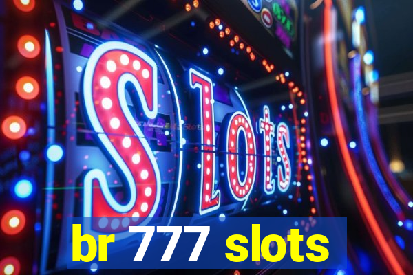 br 777 slots