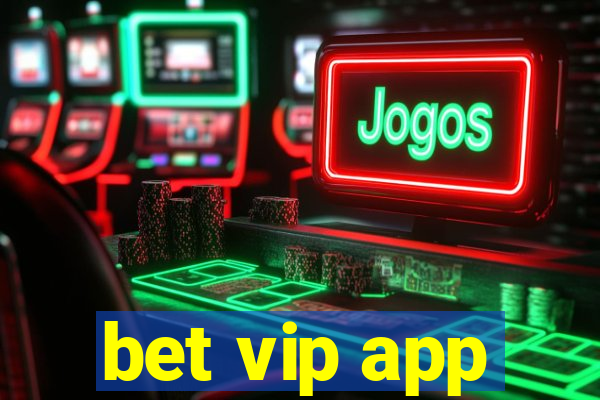 bet vip app