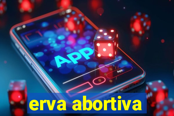 erva abortiva