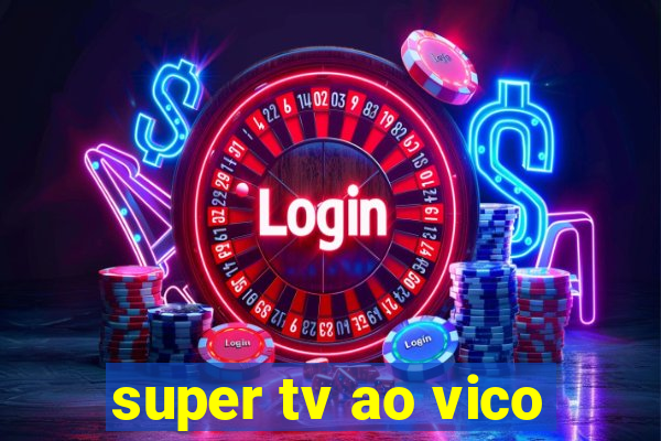 super tv ao vico