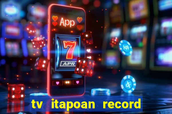 tv itapoan record bahia ao vivo online