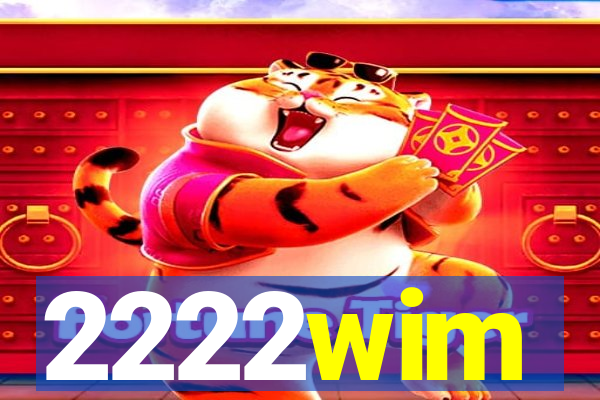 2222wim