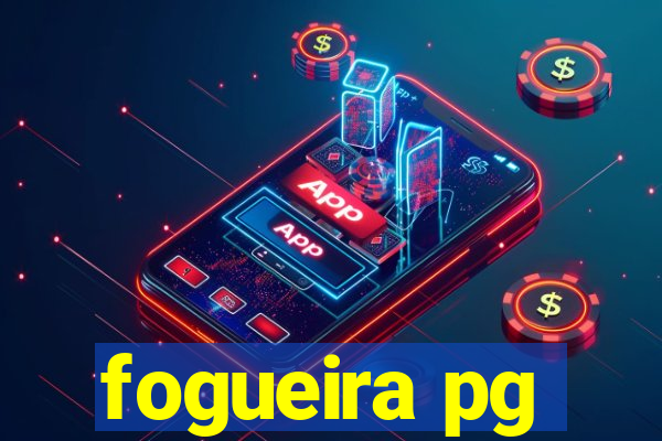 fogueira pg