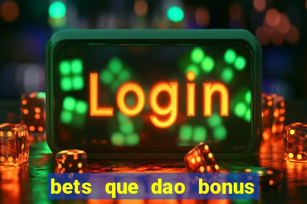 bets que dao bonus no cadastro sem deposito