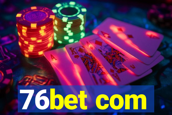 76bet com