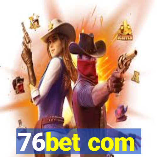 76bet com