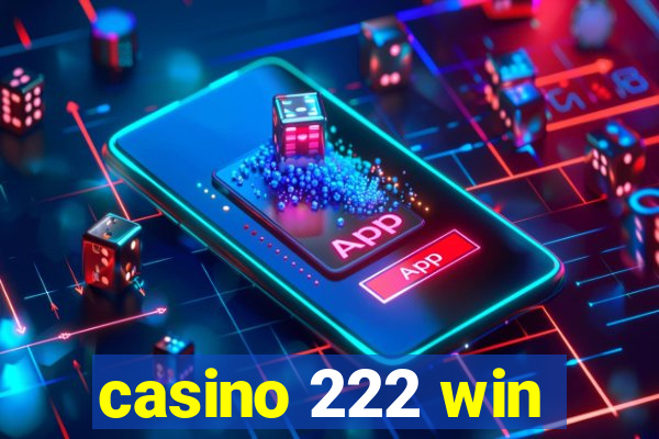 casino 222 win