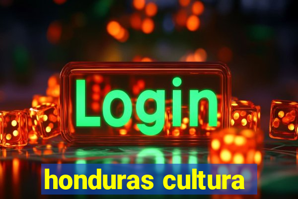 honduras cultura
